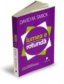 Lumea e rotunda. Pericole ascunse pentru economia globala - David M. Smick