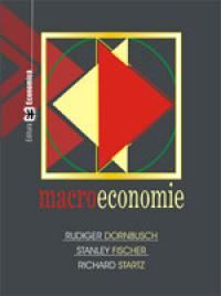 Macroeconomie - Rudi Dornbush , Stanley Fisher , Richard Startz