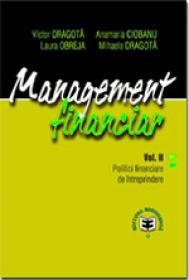 Management financiar, Vol. II, Politici financiare de intreprindere - Victor Dragota , Anamaria Ciobanu , Laura Obreja , Mihaela Dragota