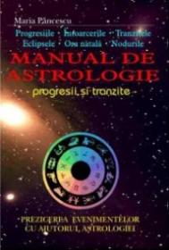 Manual de astrologie. Progresii si tranzitie - Maria Paunescu