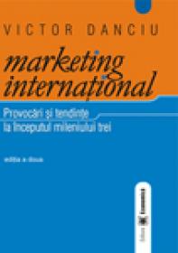Marketing international. Provocari si tendinte la inceputul mileniului trei, editia a II-a - Victor Danciu