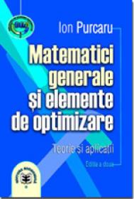 Matematici generale si elemente de optimizare, editia a II-a - Ion Purcaru