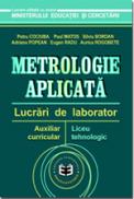 Metrologie aplicata. Lucrari de laborator. Auxiliar curricular pentru liceul tehnologic - Petru Cociuba , Eugen Radu , Paul Matos , Silvia Bordan , Adrian Popean , Aurica Rogobete
