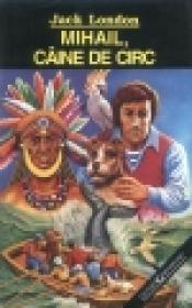 Mihail, caine de circ - Jack London
