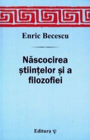 Nascocirea stiintelor si a filosafiei - Enric Becescu