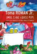 Omul care aduce pipi. Povestile erotice ale unui jurnalist roman - Toma Roman jr.