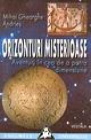 Orizonturi misterioase. Aventuri in cea de a patra dimensiune - Mihai Gheorghe Andries
