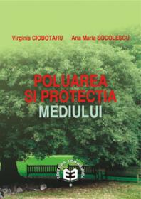 Poluarea si protectia mediului - Virginia Ciobotaru , Ana Maria Socolescu