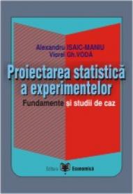 Proiectarea statistica a experimentelor - Viorel Gh. Voda , Alexandru Isaic-Maniu