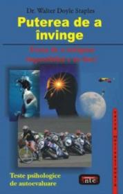 Puterea de a invinge - teste psihologice - Walter Doyle Staples