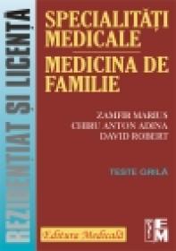 Specialitati medicale. Medicina de familie - Teste grila. Rezidentiat si licenta - Zamfir Marius, Chiru Anton Adina, David Robert