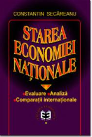 Starea economiei nationale. Evaluare, analiza, comparatii internationale - Constantin Secareanu