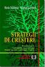 Strategii de crestere. Demersul proactiv. Oportunitatile interne si externe. Modelul Aporturi. Constrangeri. Exitgente - Maria Niculescu , Georges Lavalette