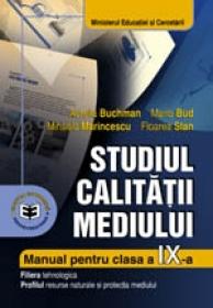Studiul calitatii mediului. Manual pentru clasa a IX-a - Aurelia Buchman , Maria Bud , Mihaela Marincescu , Floarea Stan