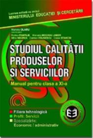 Studiul calitatii produselor si serviciilor. Manual pentru clasa a XI-a - Marieta Olaru , Rodica Pamfilie