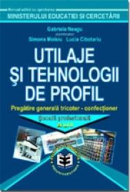 Utilaje si tehnologii de profil. Manual pentru scoala de arte si meserii. Anul II - Gabriela Neagu , Simona Moisiu , Lucia Ciubotariu