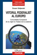 Viitorul federalist al Europei. Comunitatea Europeana de la origini pana la Tratatul de la Lisabona - Dusan Sidjanski