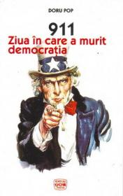 911. Ziua In Care A Murit Democratia - Pop Doru