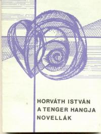 A Tenger Hangja Novellak - Istvan Horvath
