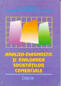 Analiza- Diagnostic si Evaluarea Societatilor Comerciale - Batrancea Ion si Altii