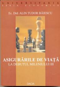 Asigurarile De Viata La Debutul Mileniului Iii - Baiescu Alin Tudor