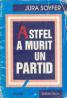 Astfel A Murit Un Partid - Soyfer Jura