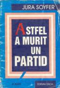 Astfel A Murit Un Partid - Soyfer Jura