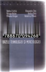 Bazele Tehnologiei si Merceologiei - Rodica Fratila,alexandru Chis ,razvan Nistor,andras Biro,mihaela Dragan ,romolica Mihaiu