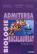 Biologie. Bacalaureat si Admitere In Invatamantul Superior  - Tatiana Tiplic si Colectiv