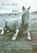 Calul La Prima Vedere: Calitati si Defecte - Gavril Bale