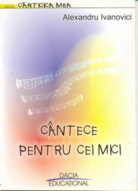 Cantece Pentru Cei Mici - Ivanovici Alexandru