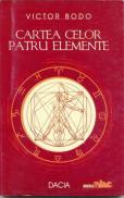 Cartea Celor Patru Elemente - Bodo Victor