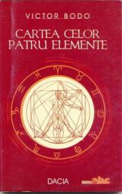 Cartea Celor Patru Elemente - Bodo Victor