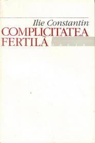 Complicitatea Fertila - Constantin Ilie