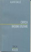 Critica Ratiunii Utilitare - Caille Alain
