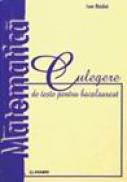 Culegere De Teste Pentru Bacalaureat. Matematica - Ion Radoi