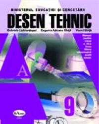 Desen Tehnic. Manual Pentru Clasa A Ix-a  - Gabriela Lichiardopol, Eugenia Adriana Ghita, Viorel Ghita