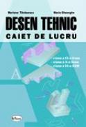 Desen Tehnic (caiet De Lucru), Clasele A Ix-a - A X-a Liceu, Clasa A Xi-a Sam - Mariana Tanasescu, Maria Gheorghe