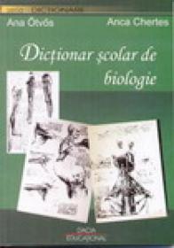 Dictionar Scolar De Biologie - Ana Otvos, Anca Chertes