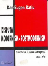 Disputa Modernism-postmodernism - Ratiu Dan-eugen