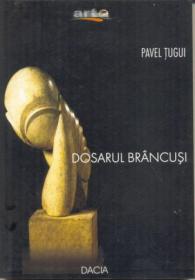 Dosarul Brancusi - Tugui Pavel