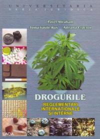 Drogurile - Reglementari Internationale si Interne - Abraham Pavel, Rus Toma Vasile, Craciun Adriana