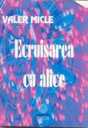 Ecruisarea Cu Alice - Micle Valer
