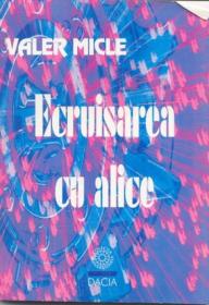 Ecruisarea Cu Alice - Micle Valer