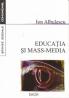 Educatia si Mass-media - Albulescu Ion