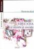 Educatia si Mizele Ei Sociale - Gal Denizia