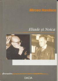 Eliade si Noica - Handoca Mircea