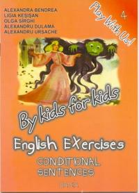 English Exercises - Conditional Sentences - Bendrea Alexandra, Kesisan Ligia, si Altii