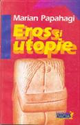 Eros si Utopie - Papahagi Marian