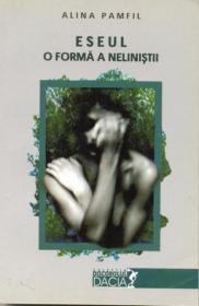 Eseul, O Forma A Nelinistii - Pamfil Alina